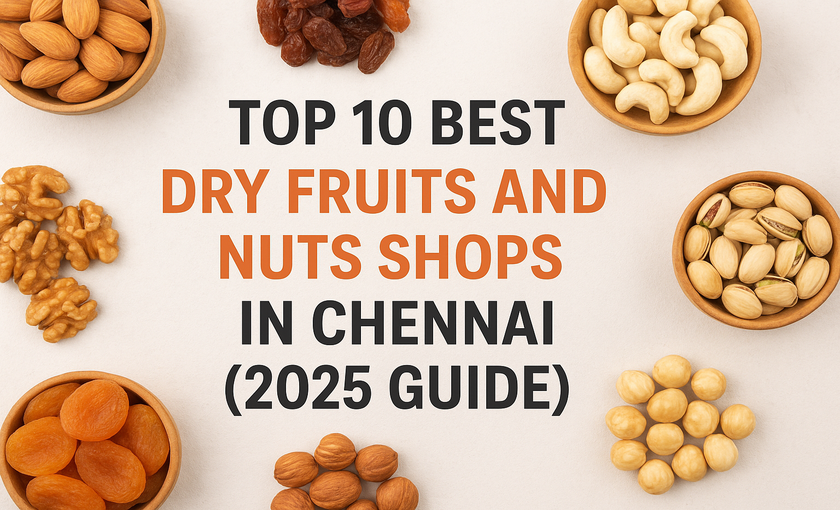 10-best-dry-fruits-and-nuts-shops-in-chennai-guide