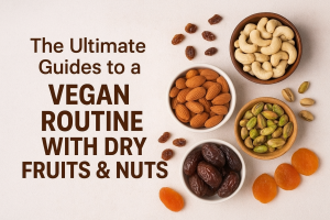 9-guides-to-a-vegan-routine-with-dry-fruits-&-nuts
